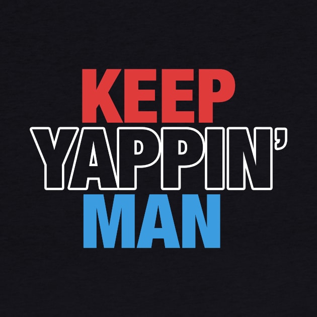 Keep Yappin' Man Dabate Election President by mittievance